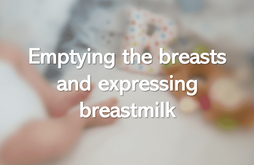 Emptying the breasts and expressing breastmilk