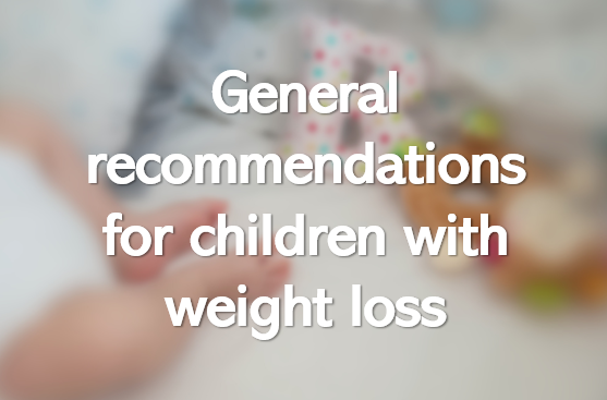 general recommendations for children with weight loss