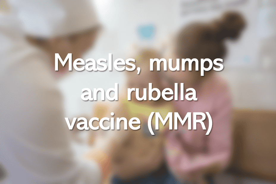 Measles, mumps and rubella vaccine (MMR)