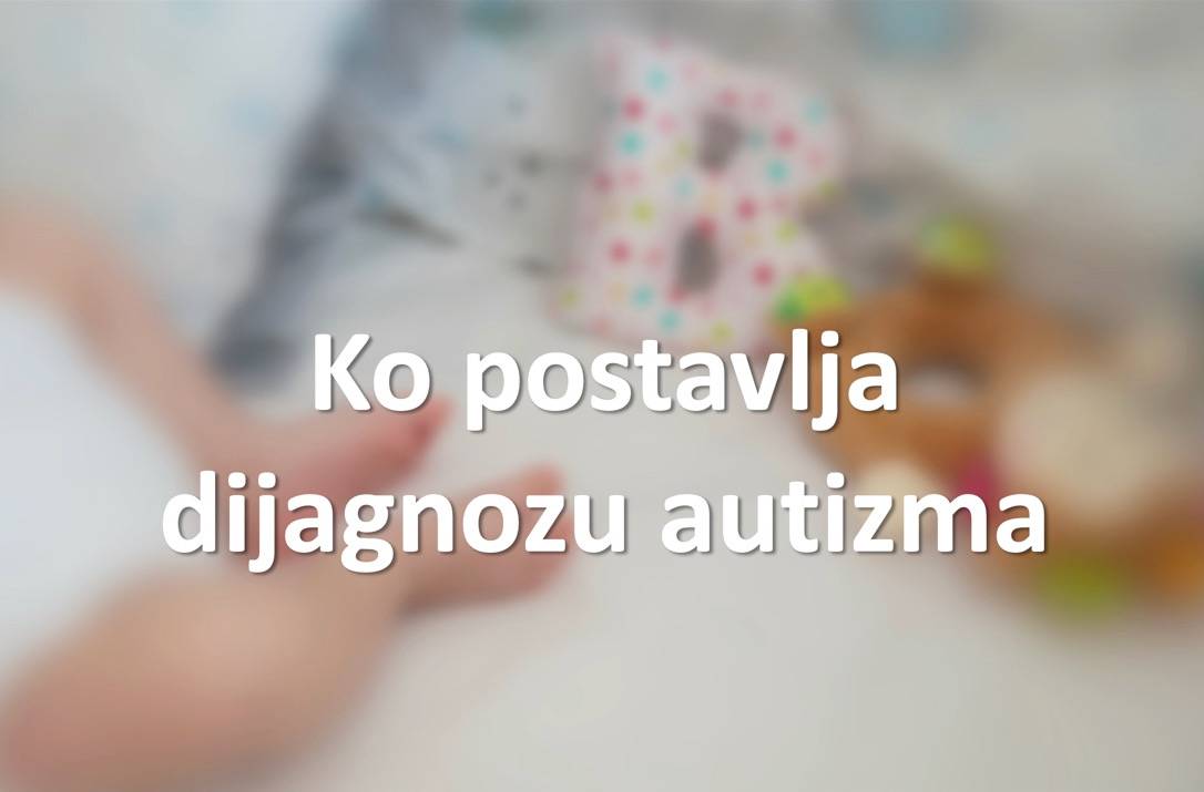 Ko postavlja dijagnozu autizma