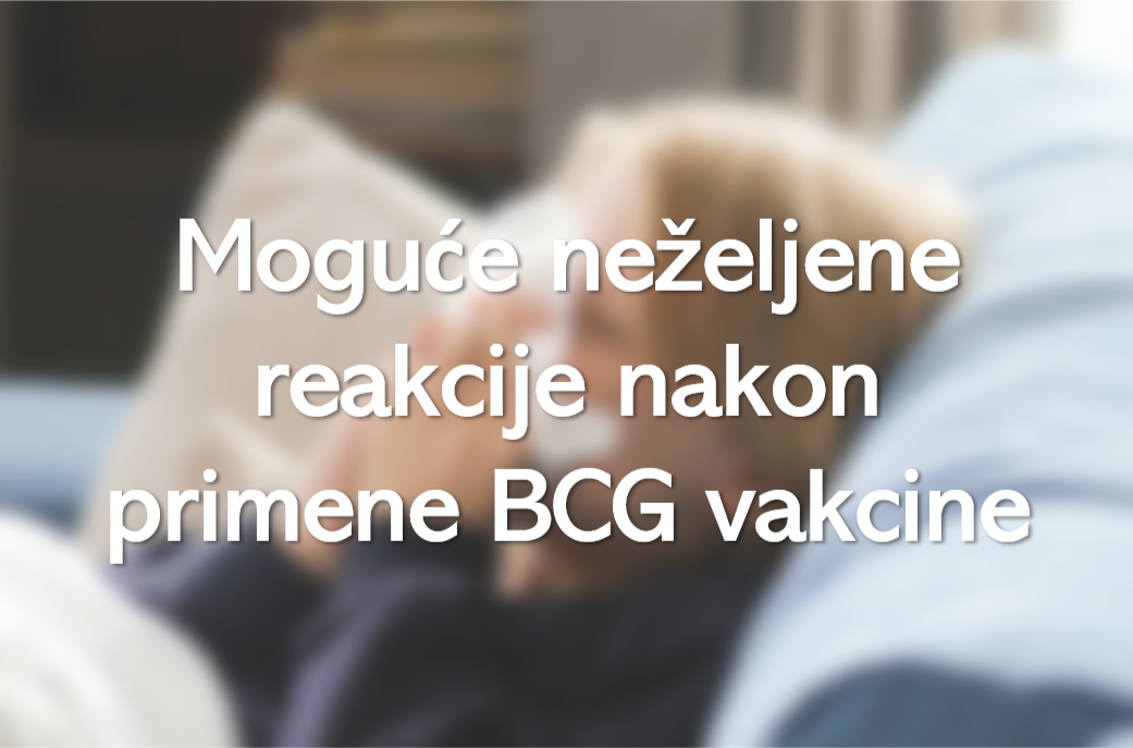 Moguće neželjene reakcije nakon primene BCG vakcine