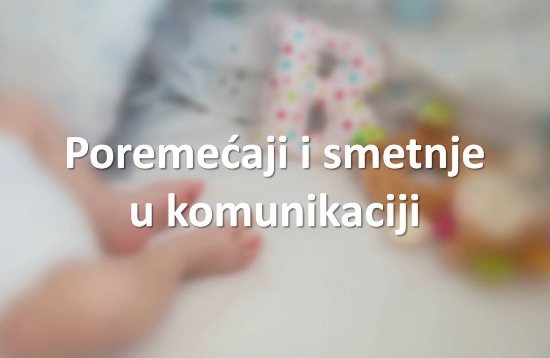 Poremećaji i smetnje u komunikaciji