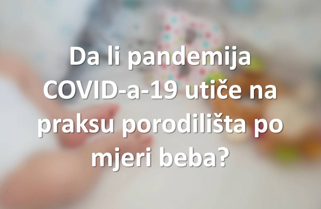 Da li pandemija COVID-a-19 utiče na praksu porodilišta po mjeri beba?