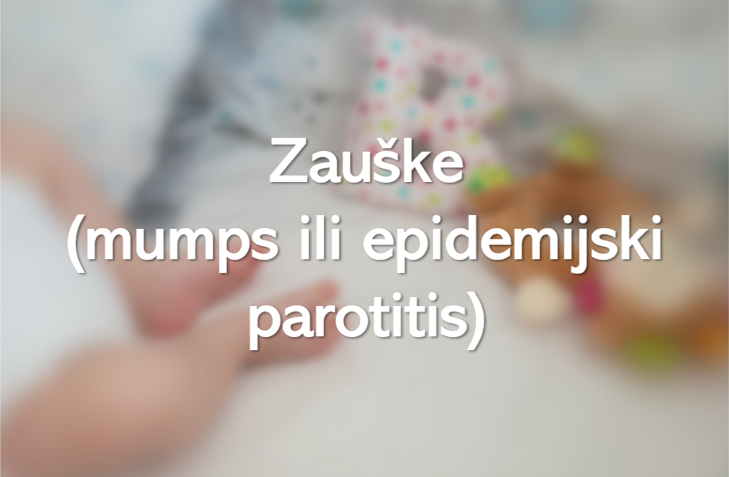 Zauške (mumps i epidemijski parotitis)