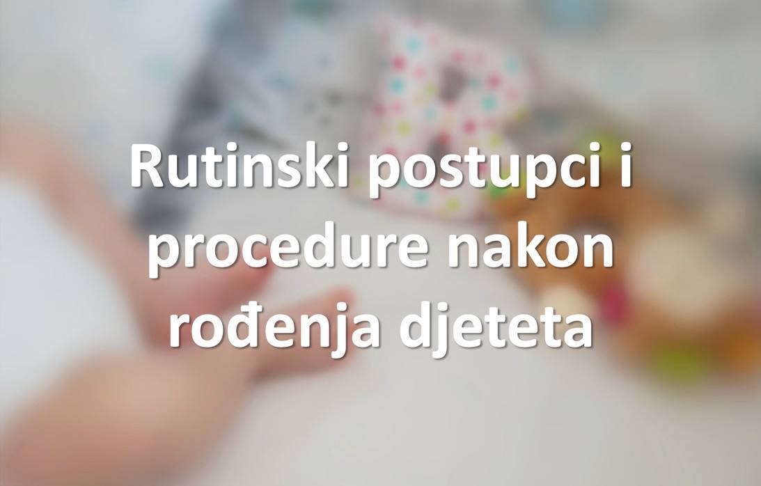 Rutinski postupci i procedure nakon rođenja djeteta