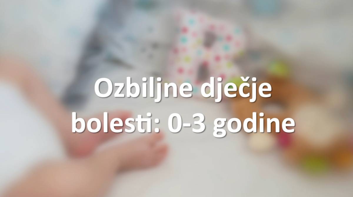 Ozbiljne dječje bolesti: 0-3 godine