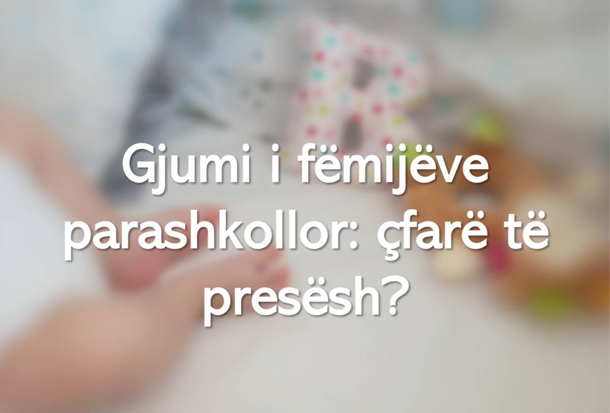 Gjumi i fëmijëve parashkollor: çfarë të presësh?
