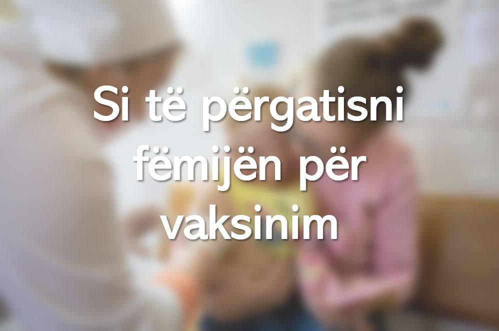 Si të përgatisni fëmijën për vaksinim