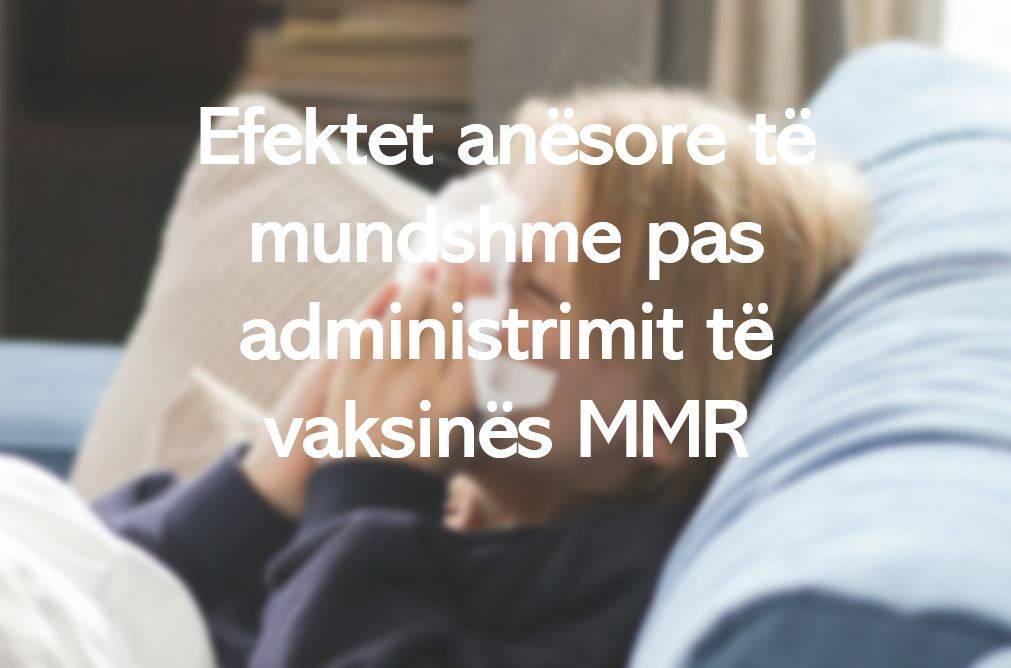 Efektet anësore të mundshme pas administrimit të vaksinës MMR