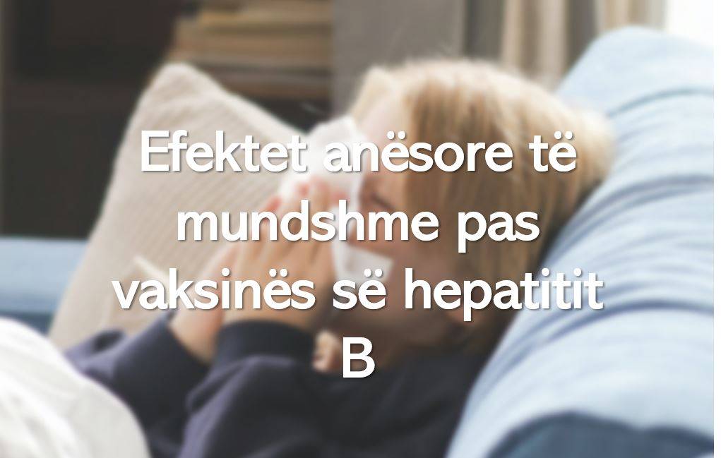 Efektet anësore të mundshme pas vaksinës së hepatitit B