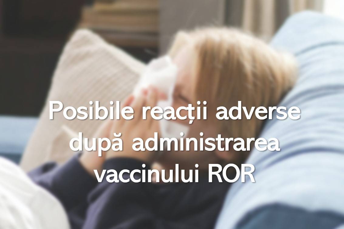 Reacții adverse posibile după administrarea vaccinului ROR