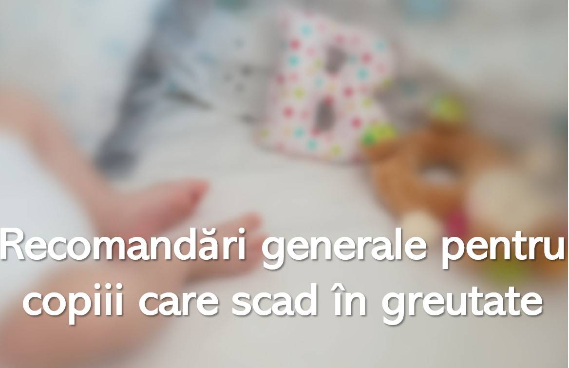 Recomandări generale pentru copiii care scad în greutate
