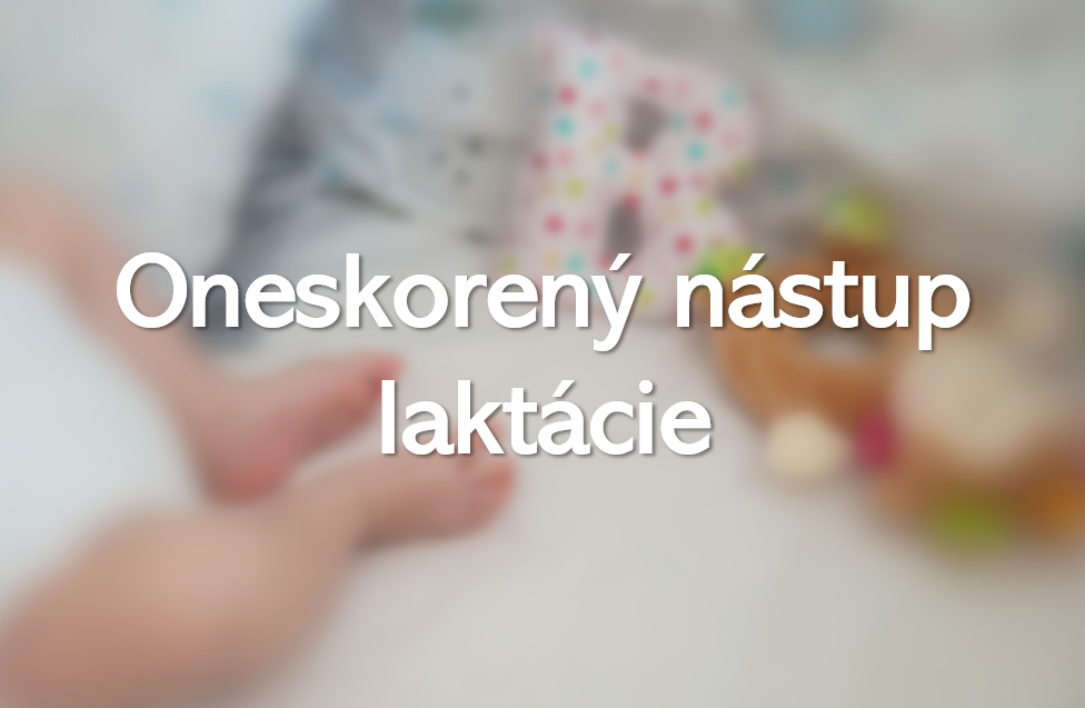 Oneskorený nástup laktácie