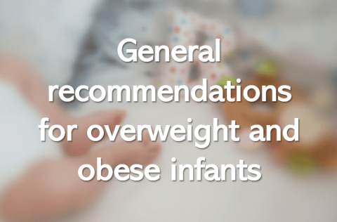 General recommendations for overweight and obese infants 