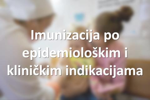 Imunizacija po epidemiološkim i kliničkim indikacijama